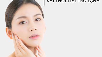 Mẹo Chăm Sóc Da Khi thời Tiết Trở Lạnh